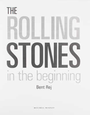 [Уаймен Б., Рэй Б., автографы]. The Rolling Stones. In The Beginning / Phot. Bent Rej. London: Mitchell Beazley, 2006.